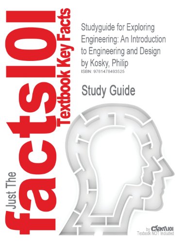 Studyguide for Exploring Engineering: An Introduction to Engineering and Design by Kosky, Philip
