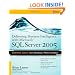 Delivering Business Intelligence with Microsoft SQL Server 2005: Utilize Microsoft's Data Warehousing, Mining & Reporting Tools to Provide Critical Intelligence to A