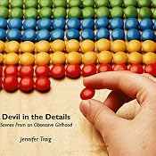 Devil in the Details: Scenes from an Obsessive Girlhood | [Jennifer Traig]