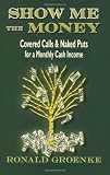 Show Me the Money: Covered Calls & Naked Puts for a Monthly Cash Income