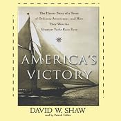 America's Victory: How a Team of Ordinary Americans Won the Greatest Yacht Race Ever | [David W. Shaw]