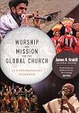 Worship and Mission for the Global Church: An Ethnodoxology Handbook