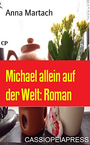 Michael allein auf der Welt: Roman: Cassiopeiapress Unterhaltung (German Edition)