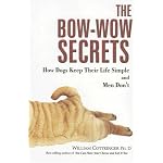 The Bow-wow Secrets: How Dogs Keep Their Life Simple and Men Don't book cover