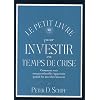 Le petit livre pour investir en temps de crise : Comment voir son portefeuille s'appr�cier quand les march�s baissent