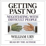 Getting Past No: Negotiating with Difficult People Getting Past No: Negotiating with Difficult People
