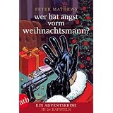 Wer hat Angst vorm Weihnachtsmann: Der illustrierte Adventskalender mit versteckten Geschichten: Ein Adventskrimi in 24 Kapitelnvon "Peter Mathews"