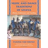 Music and Dance Traditions of Ghana: History, Performance and Teaching ~ Paschal Yao Younge