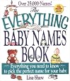 The Everything Baby Names Book: Everything You Need to Know to Pick the Perfect Name for your Baby