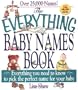The Everything Baby Names Book: Everything You Need to Know to Pick the Perfect Name for your Baby