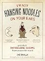 I'm Not Hanging Noodles on Your Ears and Other Intriguing Idioms From Around the World