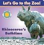 Rhinoceros's Bathtime (Let's Go To The Zoo!)
