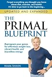 The Primal Blueprint: Reprogram your genes for effortless weight loss, vibrant health, and boundless energy (Primal Blueprint Series)