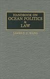 Handbook on Ocean Politics and Law