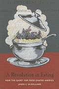A Revolution in Eating: How the Quest for Food Shaped America (Arts and Traditions of the Table: Perspectives on Culinary History)