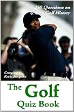 The Golf Quiz Book - 250 Questions on Golf History