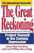 The Great Reckoning: Protecting Yourself in the Coming Depression