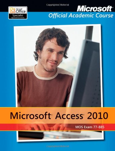 Exam 77-885 Microsoft Access 2010 with Microsoft Office 2010 Evaluation Software