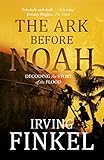 The Ark before Noah : decoding the story of the Flood