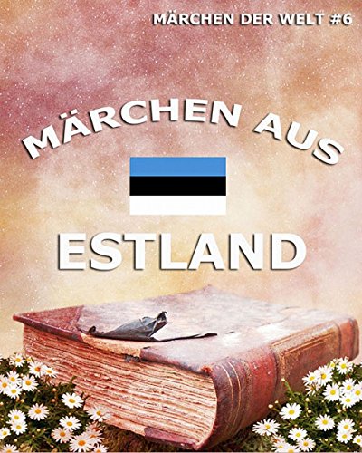 Märchen aus Estland: Märchen der Welt (German Edition)