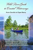 Wild River Guide to Coastal Waterways: From Corolla to Cape Henry Wild River Guide to Coastal Waterways: From Corolla to Cape Henry