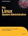 Pro Linux System Administration (Experts Voice in Open Source)