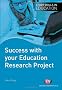 Success with your Education Research Project (Study Skills in Education)