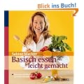 Basisch essen - leicht gemacht: Die beste Ern�hrung nach dem Basenfasten