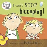 I Can't Stop Hiccuping! (Charlie and Lola)