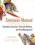 Solutions Manual: For an Introduction to Derivative Securities, Financial Markets, and Risk Management