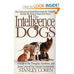 The Intelligence of Dogs: A Guide To The Thoughts, Emotions, And Inner Lives Of Our Canine Companions