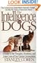 The Intelligence of Dogs: A Guide To The Thoughts, Emotions, And Inner Lives Of Our Canine Companions