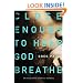 Close Enough to Hear God Breathe: The Great Story of Divine Intimacy