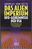Das Alien-Imperium - Ufo-Geheimnisse der USA - Andreas von Retyi