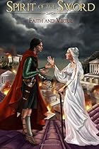 Spirit of the Sword: Faith and Virtue (The First Sword Chronicles) (Volume 2) Spirit of the Sword: Faith and Virtue (The First Sword Chronicles) (Volume 2)