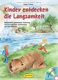 Kinder entdecken die Langsamkeit: Musikalisch-spielerische F&ouml;rderung von Konzentration, Achtsamkeit und Wohlbefinden - Volker Friebel