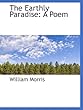 The Earthly Paradise: A Poem