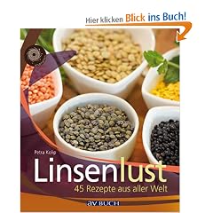 Linsenlust: 45 Rezepte aus aller Welt