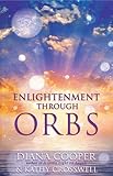 Enlightenment through orbs : the awesome truth revealed
