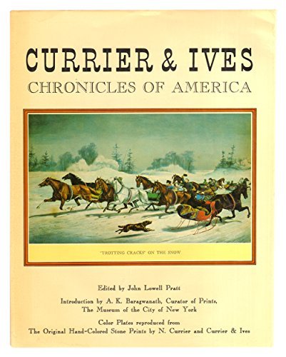 Currier & Ives chronicles of America: Color plates reproduced from the original hand colored stone prints by N. Currier and Currier & Ives by John Lowell Pratt (September 25,1974)