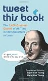 read full review Tweet This Book: The 1,400 Greatest Quotes of All Time in 140 Characters or Less