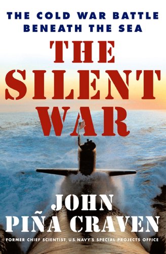 the silent war the cold war battle beneath the sea