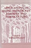 Applications of biotechnology in forestry and horticulture