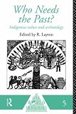 cover of Who Needs the Past? : Indigenous Values in Archaeology (One World Archaeology)