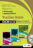 GCSE OCR Religious Studies B: Philosophy and Applied Ethics Teacher Guide with Editable CD (OCR GCSE Religious Studies B)
