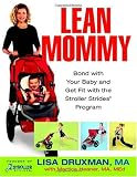 Lean Mommy: Bond with Your Baby and Get Fit with the Stroller Strides(R) Program Lean Mommy: Bond with Your Baby and Get Fit with the Stroller Strides(R) Program