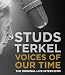 Voices of Our Time: Five Decades of Studs Terkel Interviews