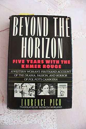 Beyond the Horizon: Five Years With the Khmer Rouge