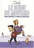 Le guide du moutard : Pour survivre � 9 mois de grossesse