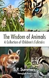 The Wisdom of Animals - A Collection of Childrens Folktales